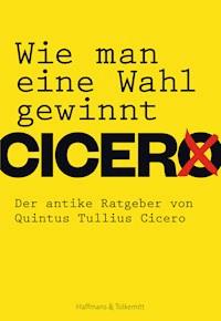 Wie man eine Wahl gewinnt - Quintus Tullius Cicero - E-Book
