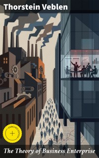 The Theory of Business Enterprise - Thorstein Veblen - E-Book