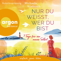 Nur du weißt, wer du bist - 7 Tage für ein neues Selbst (Ungekürzte Lesung) - Michaela Wiebusch - Hörbuch
