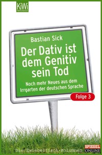 Der Dativ ist dem Genitiv sein Tod - Folge 3 - Bastian Sick - E-Book