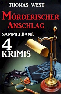Sammelband 4 Krimis: Mörderischer Anschlag - Thomas West - E-Book