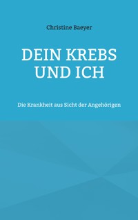 Dein Krebs und Ich - Christine Baeyer - E-Book