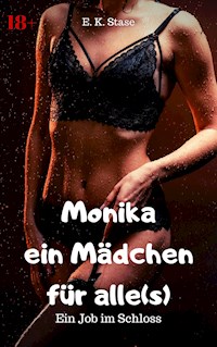 Monika - ein Mädchen für alle(s) - E. K. Stase - E-Book