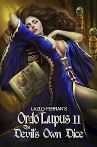 The Devil's Own Dice (An Ex Secret Agent Paranormal Investigator Thriller) Volume II of Ordo Lupus and the Blood Moon Prophecy - Lazlo Ferran - E-Book