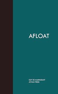 Afloat - Guy De Maupassant - E-Book