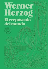 El crepúsculo del mundo - Werner Herzog - E-Book