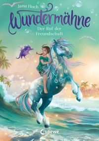Wundermähne (Band 3) - Der Ruf der Freundschaft - Jana Hoch - E-Book