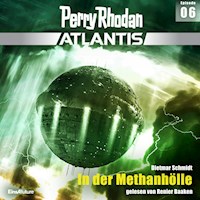 Perry Rhodan Atlantis Episode 06: In der Methanhölle -  Dietmar Schmidt - Hörbuch