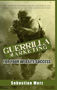 Guerilla Marketing for your Website Success - Sebastian Merz - E-Book