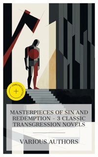 Masterpieces of Sin and Redemption – 3 Classic Transgression Novels - Nathaniel Hawthorne - E-Book