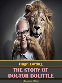 The Story of Doctor Dolittle - Hugh Lofting - E-Book