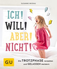 Ich! Will! Aber! Nicht! - Susanne Mierau - E-Book