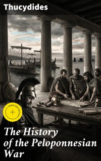 The History of the Peloponnesian War - Thucydides - E-Book