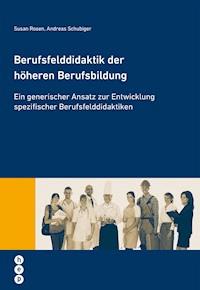 Berufsfelddidaktik der höheren Berufsbildung - Andreas Schubiger - E-Book