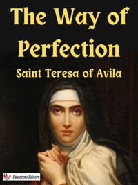 The Way of Perfection - Saint Teresa of Avila - E-Book