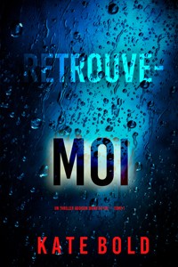 Retrouve-moi (Un thriller Addison Shine du FBI — tome 1) - Kate Bold - kostenlos E-Book