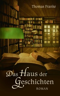 Das Haus der Geschichten - Thomas Franke - E-Book