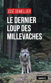 Le dernier loup des Millevaches - José Demellier - E-Book