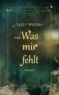 Was mir fehlt - Lizzy Waters - E-Book