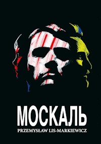 Москаль - Przemysław Lis-Markiewicz - E-Book