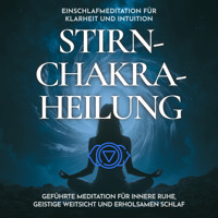 Einschlafmeditation für Klarheit und Intuition - Stirnchakra-Heilung - Raphael Kempermann - Hörbuch