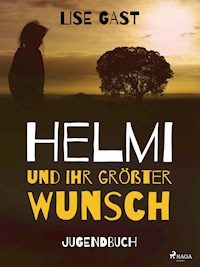 Helmi und ihr grösster Wunsch - Lise Gast - E-Book
