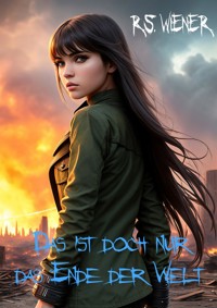 Das ist doch nur das Ende der Welt - R.S. Wiener - E-Book