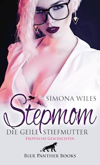 Stepmom - die geile Stiefmutter | Erotische Geschichten - Simona Wiles - E-Book