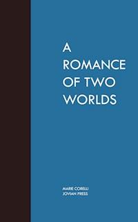A Romance of Two Worlds - Marie Corelli - E-Book