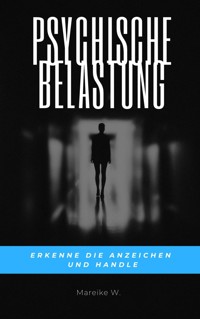 Psychische Belastung - Mareike W. - E-Book