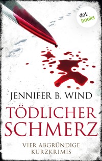 Tödlicher Schmerz - Jennifer B. Wind - E-Book