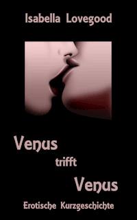 Venus trifft Venus - Isabella Lovegood - E-Book
