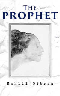 The Prophet - Kahlil Gibran - E-Book