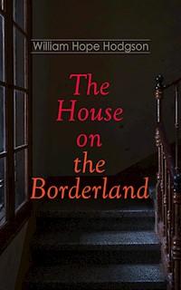 The House on the Borderland - William Hope Hodgson - E-Book