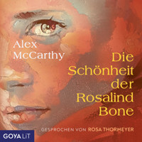 Die Schönheit der Rosalind Bone (ungekürzt) - Alex McCarthy - Hörbuch