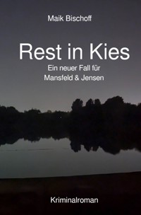 Rest in Kies - Maik Bischoff - E-Book