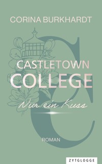Castletown College – Nur ein Kuss - Corina Burkhardt - E-Book