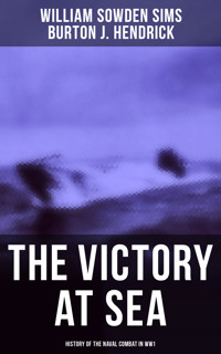 The Victory at Sea: History of the Naval Combat in WW1 - William Sowden Sims - E-Book