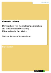 Der Einfluss von Kapitalmarktanomalien auf die Renditeentwicklung US-amerikanischer Aktien - Alexander Ludewig - E-Book