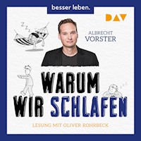 Warum wir schlafen – Faszinierende Erkenntnisse über den unbekannten Teil unseres Lebens - Albrecht Vorster - Hörbuch