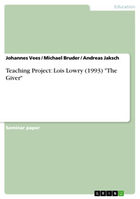 Teaching Project: Lois Lowry (1993) "The Giver" - Johannes Vees - E-Book