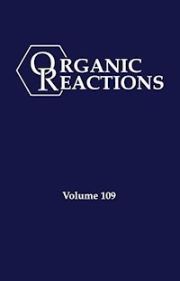 Organic Reactions, Volume 109 -  - E-Book