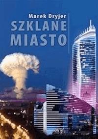 Szklane miasto - Marek Dryjer - E-Book