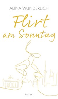 Flirt am Sonntag - Alina Wunderlich - E-Book