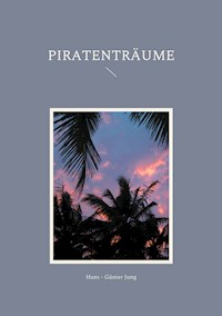 Piratenträume - Hans - Günter Jung - E-Book