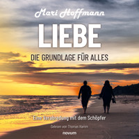 Liebe – die Grundlage für alles - Mari Hoffmann - Hörbuch