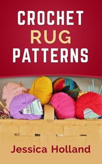 Crochet Rug Patterns - Jessica Holland - E-Book