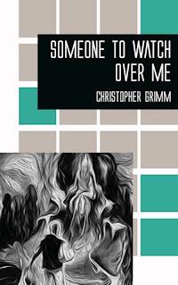 Someone to Watch Over Me - Christopher Grimm - E-Book
