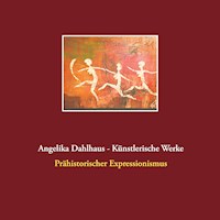 Angelika Dahlhaus - Künstlerische Werke - Angelika Dahlhaus - E-Book
