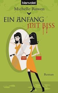 Ein Anfang mit Biss - Michelle Rowen - E-Book